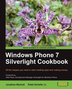 Windows Phone 7 Silverlight Cookbook by Jonathan Marbutt, Robb Schiefer