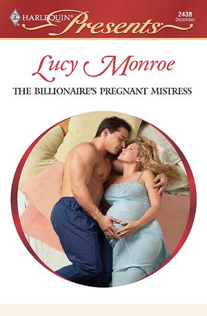 The Billionaire's Pregnant Mistress by Lucy Monroe