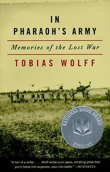 In Pharoah's Army: Memories of The Lost War by Tobias Wolff, Tobias Wolff