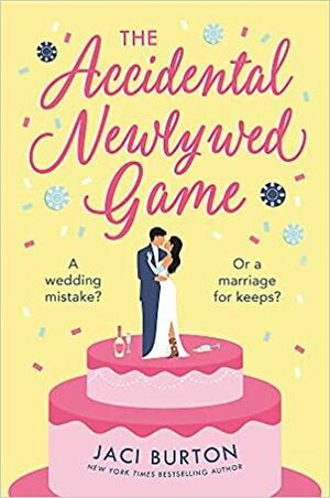 The Accidental Newlywed Game: What Happens in Vegas Doesn't Always Stay in Vegas ... by Jaci Burton