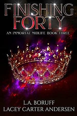 Finishing Forty by L.A. Boruff, Lacey Carter Andersen