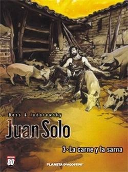 Juan Solo, Vol. 3: La carne y la sarna by George Bess, Carolina Valdés, Alejandro Jodorowsky