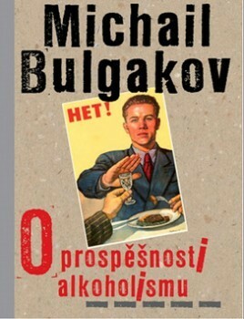 O prospěšnosti alkoholismu by Mikhail Bulgakov