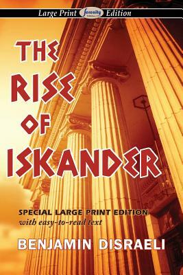 The Rise of Iskander (Large Print Edition) by Benjamin Disraeli