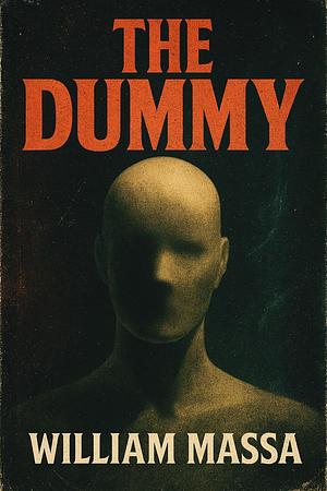 The Dummy by William Massa