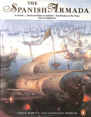 Spanish Armada by Geoffrey Parker, Colin Martin, Colin Martin