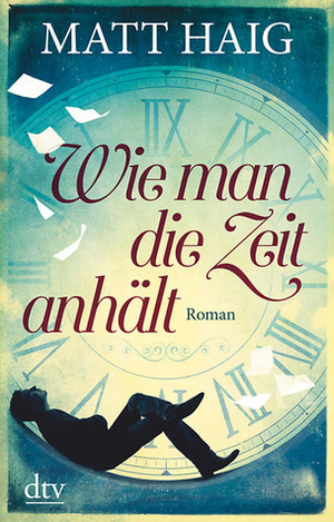 Wie man die Zeit anhält by Matt Haig