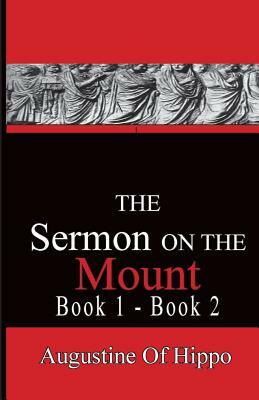 The Sermon On The Mount - Augustine of Hippo: Pathways To The Past by Saint Augustine
