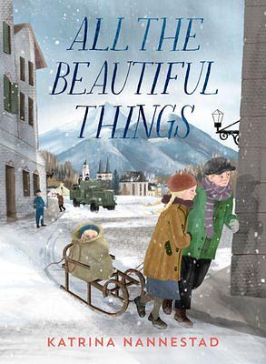 All the Beautiful Things by Katrina Nannestad