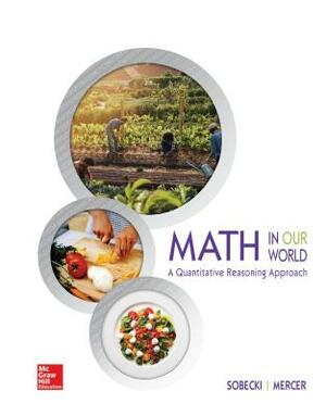 Looseleaf for Math in Our World: A Quantitative Reasoning Approach by Brian A. Mercer, David Sobecki