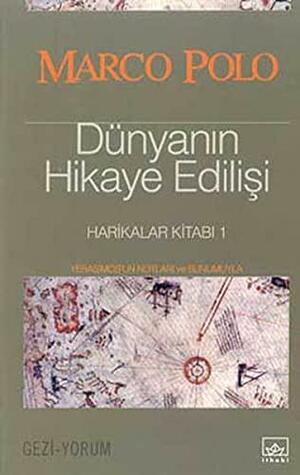 Dünyanın Hikaye Edilişi: Harikalar Kitabı 1 by Marco Polo