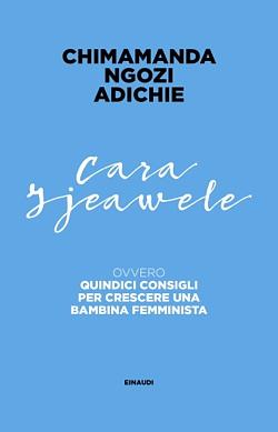 Cara Ijeawele ovvero Quindici consigli per crescere una bambina femminista by Chimamanda Ngozi Adichie