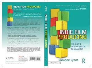 Indie Film Producing: The Craft of Low Budget Filmmaking by Suzanne Lyons