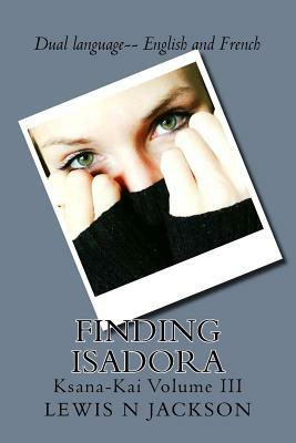Finding Isadora: Ksana-Kai Volume III by Lewis Jackson