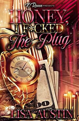 Honey, I F*cked The Plug by Lisa Austin