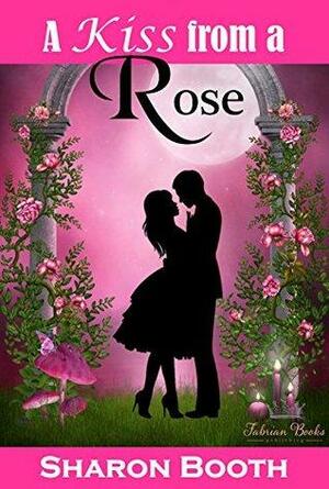 A Kiss From a Rose by Sharon Booth