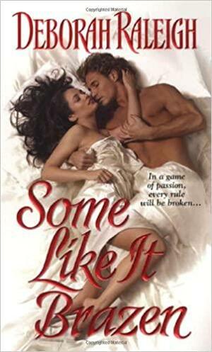 Some Like it Brazen by Deborah Raleigh