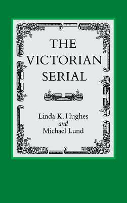 The Victorian Serial by Linda K. Hughes, Michael Lund