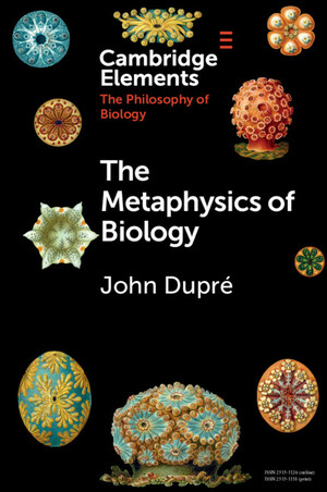 The Metaphysics of Biology by John Dupré