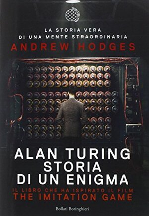 Alan Turing: Storia di un enigma by Andrew Hodges