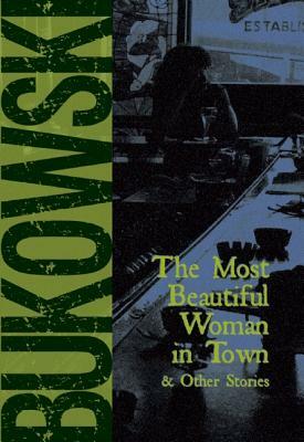 The Most Beautiful Woman in Town by Charles Bukowski