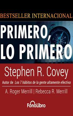 Primero, Lo Primero by Stephen R. Covey, A. Roger Merrill, Rebecca R. Merrill