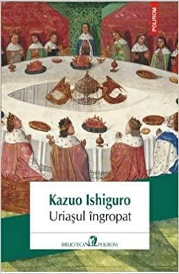 Uriaşul îngropat by Kazuo Ishiguro