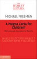 A Magna Carta for Children?: Rethinking Children's Rights by Michael Freeman