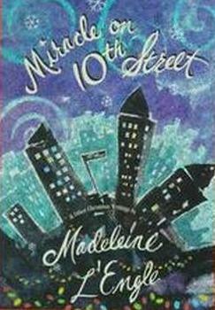 Miracle on 10th Street and Other Christmas Writings by Madeleine L'Engle