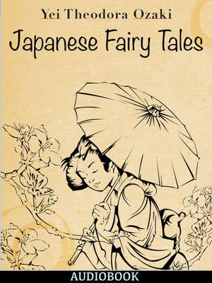 Japanese Fairy Tales by Yei Theodora Ozaki