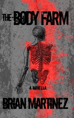 The Body Farm by Brian Martinez