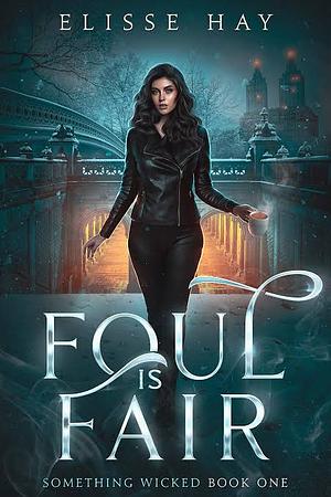 Foul is Fair by Elisse Hay