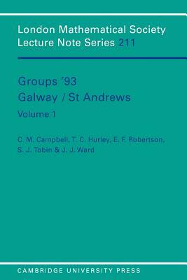 Groups '93 Galway/St Andrews: Volume 1 by E. F. Robertson, T. C. Hurley, C. M. Campbell