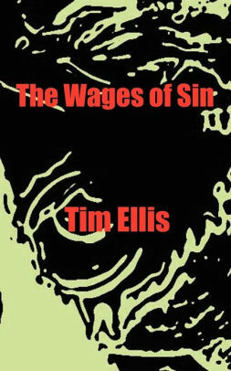 The Wages Of Sin by Tim Ellis
