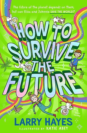 How to Survive the Future by Larry Hayes