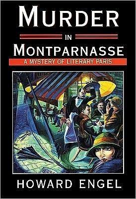 Murder in Montparnasse: A Mystery of Literary Paris by Geoffrey Howard, Howard Engel