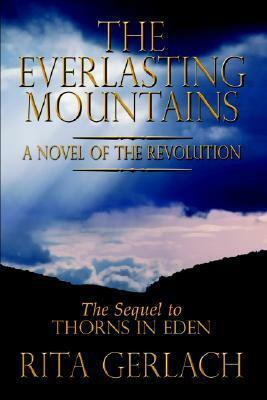 The Everlasting Mountains: A Novel of the Revolution by Rita Gerlach