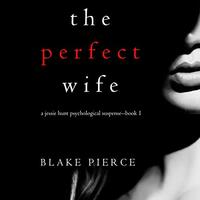 The Perfect Wife by Blake Pierce