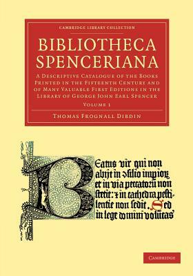 Bibliotheca Spenceriana - Volume 1 by Thomas Frognall Dibdin