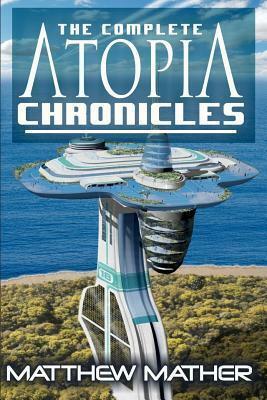 Complete Atopia Chronicles by Matthew Mather