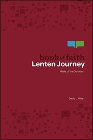 Book of Faith Lenten Journey: Marks of the Christian by David L. Miller