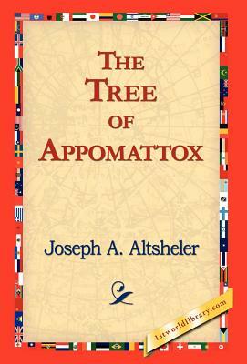 The Tree of Appomattox by Joseph a. Altsheler