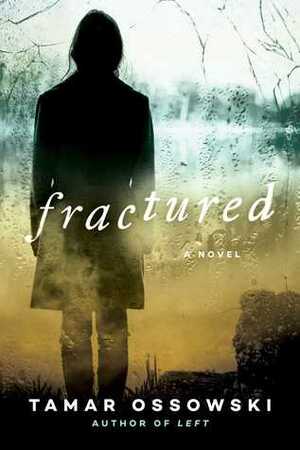 Fractured by Tamar Ossowski