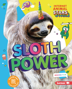 Sloth Power by Rebecca Felix