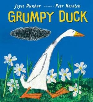 Grumpy Duck by Joyce Dunbar, Petr Horáček