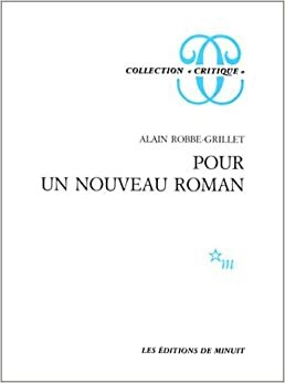 Pour Un Nouveau Roman by Alain Robbe-Grillet