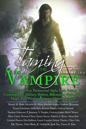 Taming The Vampire Anthology by Caridad Piñeiro, Emma Storm, Deanna Chase, Celia Kyle, Alyssa Day, Kristen Painter, V. Vaughn, JC Andrijeski, Teresa Gabelman, P. Jameson, Patricia A. Rasey, Jennifer Ashley, Chloe Cole, Jaide Fox, Elle Thorne, Charlene Hartnady, Erin Kellison, Michelle M. Pillow, Yasmine Galenorn, Laurie London, Carmen Caine, Tasha Black, Mandy M. Roth, Marie Mason, Colleen Gleason, Tracey H. Kitts, Mina Carter, Selene Charles