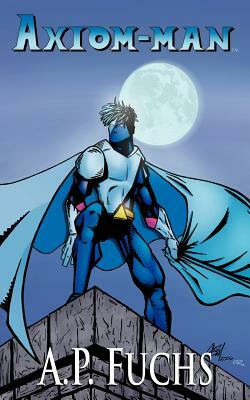 Axiom-Man by A.P. Fuchs