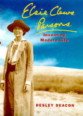 Elsie Clews Parsons, Volume 1997: Inventing Modern Life by Desley Deacon