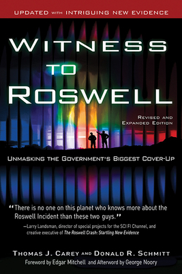 Witness to Roswell: Unmasking the Government's Biggest Cover-Up by Thomas J. Carey, Donald R. Schmitt